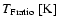 $T_{\rm Fratio}~[{\rm K}]$