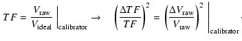 $\displaystyle \left.TF= \frac{V_{\rm raw}}{V_{\rm ideal}}~\right\vert _{\rm cal...
...ac{\Delta V_{\rm raw}}{V_{\rm raw}}\right)^2~\right\vert _{\rm calibrator}\cdot$