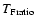 $T_{\rm Fratio}$