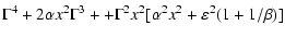 $\displaystyle \Gamma^{4} + 2 \alpha x^2 \Gamma^{3} +
+ \Gamma^{2} x^2 [ \alpha^2 x^2 + \varepsilon^2 (1 + 1/\beta)]$