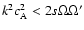 $k^2 c_{\rm A}^2 < 2 s \Omega \Omega'$