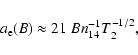 \begin{displaymath}%
a_{\rm e} (B) \approx 21\ B n_{14}^{-1} T_{2}^{-1/2},
\end{displaymath}