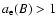 $a_{\rm e}(B) > 1$