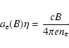 \begin{displaymath}%
a_{\rm e}(B) \eta = {cB \over 4\pi {e} n_{\rm e}}\!\cdot
\end{displaymath}