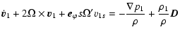 $\displaystyle %
\dot{\vec{v}}_{1} + 2 \Omega \times \vec{v}_{1} + \vec{e}_{\var...
... s \Omega'
v_{1s} = - \frac{\nabla p_{1}}{\rho} + \frac{\rho_{1}}{\rho} \vec{D}$