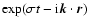 $\exp ( \sigma t - {\rm i} \vec{k} \cdot \vec{r})$