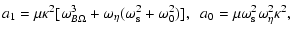 $\displaystyle a_{1} = \mu \kappa^2 [ \omega^{3}_{B \Omega} + \omega_{\eta} (
\o...
...mega^2_{0})], \;\;
a_{0} = \mu \omega^{2}_{\rm s} \omega^{2}_{\eta} \kappa^{2},$