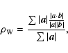 \begin{displaymath}\rho_{\rm W} = \frac{\sum \vert\vec{a}\vert \frac{\vert\vec{a...
...{\vert\vec{a}\vert\vert\vec{b}\vert}}{\sum \vert\vec{a}\vert},
\end{displaymath}