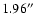 $1.96\hbox{$^{\prime\prime}$ }$