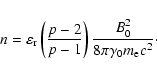 \begin{displaymath}%
n = \varepsilon_{\rm {r}} \left( \frac{p-2}{p-1} \right)\frac{B_0^2}{8\pi\gamma_0 m_{\rm e} c^2}\cdot
\end{displaymath}
