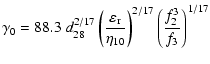$\displaystyle \gamma_0 = 88.3 \; d_{28}^{2/17}
\left(\frac{\varepsilon_{\rm {r}}}{\eta_{10}}\right)^{2/17}
\left(\frac{f_2^3}{f_3}\right)^{1/17}$