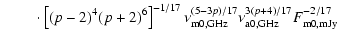 $\displaystyle \qquad \; \cdot \left[(p-2)^4(p+2)^6\right]^{-1/17}
\nu_{\rm {m}0...
...3p)/17}
\nu_{\rm {a}0,{\rm {GHz}}}^{3(p+4)/17}
F_{\rm {m}0,{\rm {mJy}}}^{-2/17}$