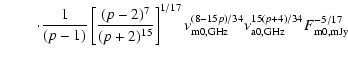 $\displaystyle \qquad\; \cdot \frac{1}{(p-1)}\left[\frac{(p-2)^7}{(p+2)^{15}}\ri...
...p)/34}
\nu_{\rm {a}0,{\rm {GHz}}}^{15(p+4)/34}
F_{\rm {m}0,{\rm {mJy}}}^{-5/17}$