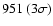 $951~(3\sigma)$