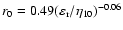 $r_0 = 0.49 (\varepsilon_{\rm {r}}/\eta_{10})^{-0.06}$