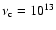 $\nu_{\rm {c}}=10^{13}$