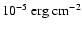 $10^{-5}~\rm {erg}~\rm {cm}^{-2}$
