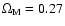 $\Omega_{{\rm M}} = 0.27$