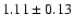 $1.11\pm 0.13$