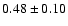 $0.48\pm 0.10$