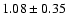 $1.08\pm 0.35$