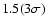 $1.5 (3\sigma)$