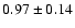 $0.97\pm 0.14$