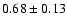 $0.68\pm 0.13$