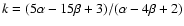 $k = (5\alpha-15\beta+3) / (\alpha-4\beta+2)$