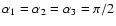$\alpha_1=\alpha_2=\alpha_3=\pi/2$