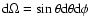 ${\rm d}\Omega = \sin \theta
{\rm d}\theta {\rm d}\phi$