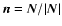 $\vec{n} = \vec{N}/\vert\vec{N}\vert$