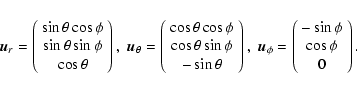 \begin{displaymath}%
\begin{array}{ccc}
\vec{u}_r=\left(
\begin{array}{c}
\sin \...
...in \phi \\
\cos \phi \\
0
\end{array}\right). \\
\end{array}\end{displaymath}