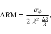 \begin{displaymath}
\Delta\! ~{\rm RM}= \frac{\sigma_\phi}{2~\lambda^2 ~ \frac{\Delta\lambda}{\lambda}},
\end{displaymath}