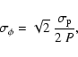 \begin{displaymath}
\sigma_\phi = \sqrt{2}~\frac{\sigma_{\rm p}}{2~P},
\end{displaymath}