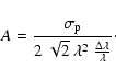 \begin{displaymath}
A = \frac{\sigma_{\rm p}}{2~\sqrt{2}~\lambda^2 ~ \frac{\Delta\lambda}{\lambda}}\cdot
\end{displaymath}