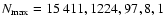 $N_{\rm max}=15~411, 1224, 97, 8, 1$