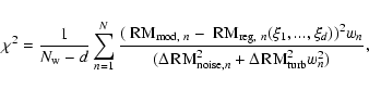 \begin{displaymath}\chi^2 = \frac{1}{N_{\rm w}-d} \sum_{n=1}^N \frac{(~{\rm RM}_...
...M}_{{\rm noise},n}^2 +
\Delta\!~{\rm RM}_{\rm turb}^2w_n^2)}
,
\end{displaymath}