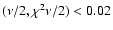 $(\nu/2,\chi^2\nu/2)<0.02$