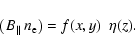 \begin{displaymath}\left(\!~B_{\parallel}~ n_{\rm e} \right) = f(x,y) ~ ~ \eta(z).
\end{displaymath}