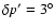 $\delta p'=3^{\circ }$