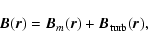 \begin{displaymath}\vec B(\vec r) = \vec B_m(\vec r) + \vec B_{\rm turb}(\vec r),
\end{displaymath}