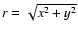 $r=\sqrt{x^2+y^2}$