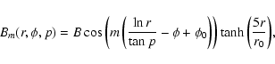 \begin{displaymath}
B_m (r,\phi,p) =
B \cos{\left( m \left(\frac{ \ln{r}}{\tan ...
...phi+\phi_0\right)\right)}
\tanh{\left(\frac{5r}{r_0}\right)},
\end{displaymath}