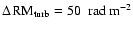 $\Delta\!~{\rm RM}_{\rm turb}=50~~{\rm rad~m^{-2}}$