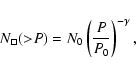 \begin{displaymath}N_{\square}({>}P)= N_0 \left( \frac{P}{P_0}\right)^{-\gamma},
\end{displaymath}