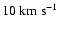 $10~{\rm km~s}^{-1}$