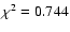 $\chi ^2 = 0.744$