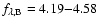 $f_{\rm\lambda,B}=4.19{-}4.58$
