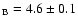 $_{\rm B}=4.6\pm0.1$